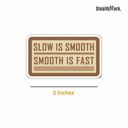 Slow Is Smooth, Smooth Is Fast Sticker